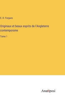 Hardcover Originaux et beaux esprits de l'Angleterre contemporaine: Tome 1 [French] Book
