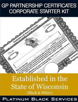 Paperback GP Partnership Certificates Corporate Starter Kit: Established in the State of Wisconsin (Black & White) Book