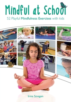 Paperback Mindful at School: 52 Playful Mindfulness Exercises with Kids Book