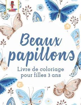 Paperback Beaux Papillons: Livre de Coloriage Pour Filles 3 Ans [French] Book