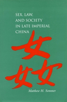 Sex, Law, and Society in Late Imperial China (Law, Society, and Culture in China) - Book  of the Law, Society, and Culture in China