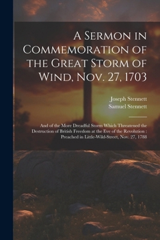 Paperback A Sermon in Commemoration of the Great Storm of Wind, Nov. 27, 1703: And of the More Dreadful Storm Which Threatened the Destruction of British Freedo Book