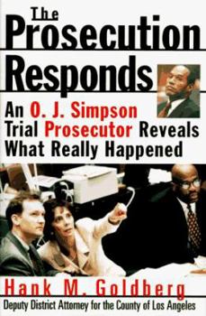 Hardcover The Prosecution Responds: An O.J. Simpson Trial Prosecutor Reveals What Really Happened Book