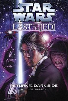 Return of the Dark Side - Book #6 of the Star Wars: The Last of the Jedi