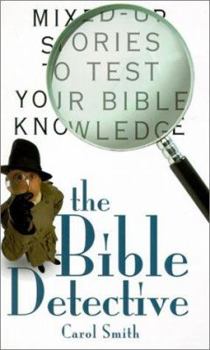 The Bible Detective: Mixed-Up Stories to Test Your Bible Knowledge