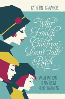 Paperback Why French Children Don't Talk Back. Catherine Crawford Book