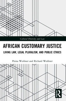 Paperback African Customary Justice: Living Law, Legal Pluralism, and Public Ethics Book