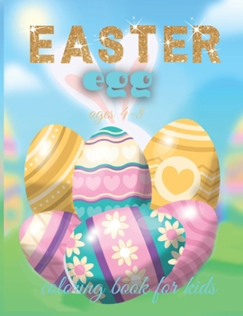 Paperback Easter Egg Coloring Book For Kids Ages 4-8: A Collection of Fun and Easy Happy Easter Eggs Coloring Pages for Kids Book