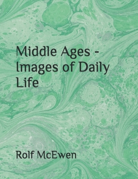 Middle Ages - Images of Daily Life