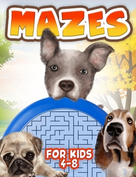Paperback Mazes for Kids 4-8: Maze Activity Book for Ages 4 - 8 - Workbook for Games, Puzzles, and Problem-Solving - Boosts Logical Skills Book