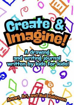 Paperback Create & Imagine: A drawing and writing journal written by kids for kids! Book