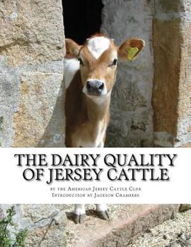 Paperback The Dairy Quality of Jersey Cattle: As Confirmed by Confirmed and Authenticated Tests Book