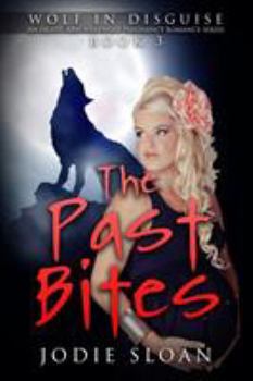 The Past Bites - Book #3 of the Wolf in Disguise