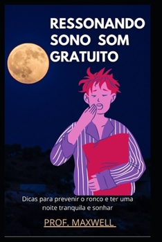 Ressonando Sono SOM Gratuito: Dicas para prevenir o ronco e ter uma noite tranquila e sonhar