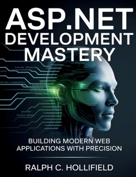 Paperback ASP.NET Development Mastery: Building Modern Web Applications with Precision Book