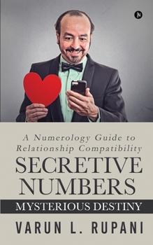 Paperback Secretive Numbers, Mysterious Destiny: A Numerology Guide to Relationship Compatibility Book