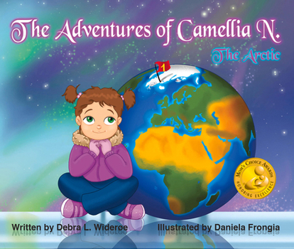 Hardcover The Adventures of Camellia N.; The Artic: Saving the Arctic, One Adventure at a Time Book