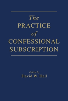 Paperback The Practice of Confessional Subscription Book