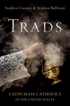Trads: Latin Mass Catholics in the United States