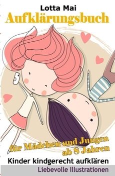 Paperback Aufklärungsbuch für Mädchen und Jungen ab 8 Jahren: Kinder kindgerecht aufklären [German] Book