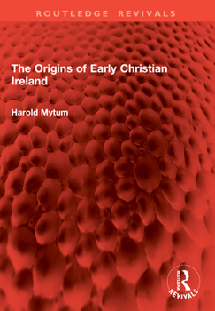 The Origins of Early Christian Ireland