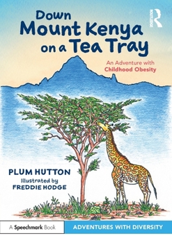 Paperback Down Mount Kenya on a Tea Tray: An Adventure with Childhood Obesity Book