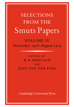 Selections from the Smuts Papers: Volume 4, November 1918-August 1919 - Book #4 of the Selections from the Smuts Papers