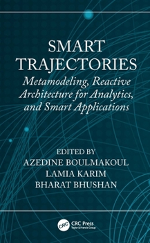 Paperback Smart Trajectories: Metamodeling, Reactive Architecture for Analytics, and Smart Applications Book