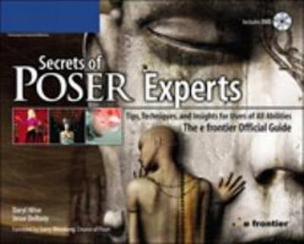 Paperback Secrets of Poser Experts: Tips, Techniques, and Insights for Users of All Abilities: The E Frontier Official Guide [With DVD] Book