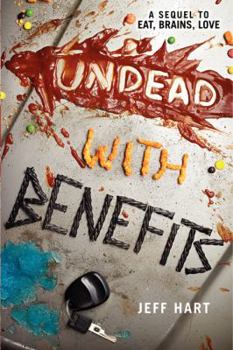 Undead with Benefits - Book #2 of the Eat, Brains, Love