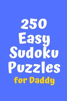 Paperback 250 Easy Sudoku Puzzles for Daddy Book