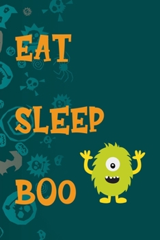Eat Sleep Boo: Notebook Journal Composition Blank Lined Diary Notepad 120 Pages Paperback Blue Stickers Monster C