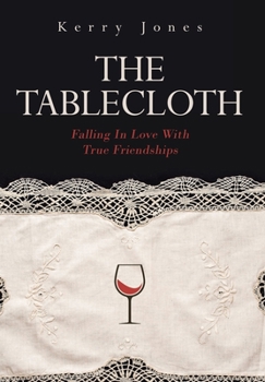 Hardcover The Tablecloth: Falling In Love With True Friendships Book