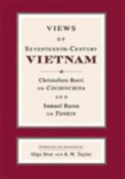 Paperback Views of Seventeenth-Century Vietnam: Christoforo Borri on Cochinchina and Samuel Baron on Tonkin Book