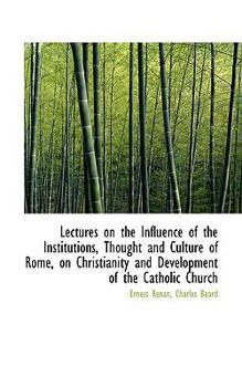 Paperback Lectures on the Influence of the Institutions, Thought and Culture of Rome, on Christianity and Deve Book