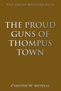 The Proud Guns of Thompus Town: The Great Western Saga