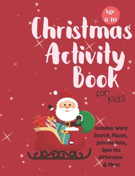 Paperback Christmas Activity Book for Kids: Ages 6-10: A Creative Holiday Coloring, Drawing, Word Search, Maze, Games, and Puzzle Art Activities Book for Boys a Book