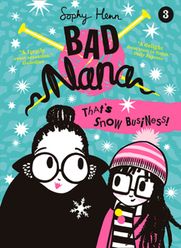 That’s Snow Business! (Bad Nana, Book 3) - Book #3 of the Oma Knetter