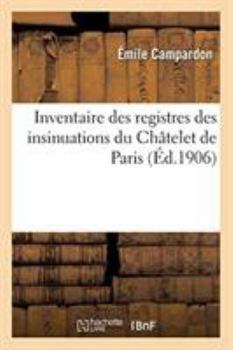 Inventaire des registres des insinuations du Châtelet de Paris, règnes de François Ier et Henri II