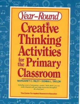 Paperback Year-Round Creative Thinking Activities for the Primary Classroom Book