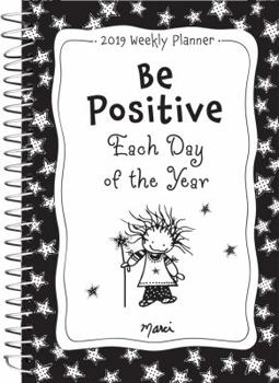 Calendar 2019 Weekly Planner: Be Positive Each Day of the Year Book