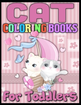 cat coloring books for toddlers: Cute Cats Coloring Book with Funny Cats, Adorable Kittens, and Hilarious Scenes for Cat Lovers