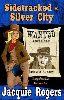 Sidetracked in Silver City - Book #2 of the Honey Beaulieu: Man Hunter