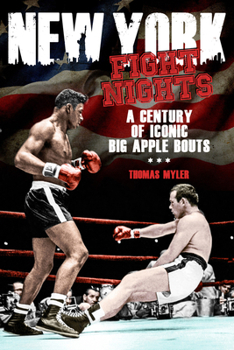 Paperback New York Fight Nights: A Century of Iconic Big Apple Bouts Book