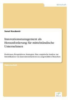 Paperback Innovationsmanagement als Herausforderung für mittelständische Unternehmen: Positionen, Perspektiven, Strategien. Eine empirische Analyse zur Identifi [German] Book