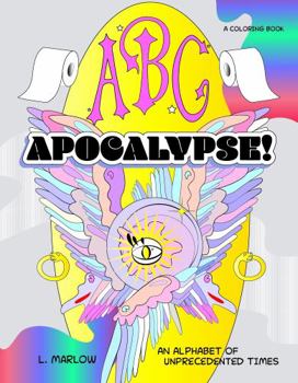 Paperback ABC APOCALYPSE!: AN ALPHABET OF UNPRECEDENTED TIMES Book