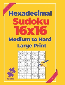 Paperback Hexadecimal Sudoku 16x16 Medium To Hard - Large Print: Logic Games For Adults [Large Print] Book