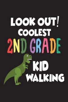 Paperback Look Out! Coolest 2nd Grade Kid Walking: Second Grader Funny T-Rex Back To School Workbook Book