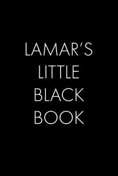 Paperback Lamar's Little Black Book: The Perfect Dating Companion for a Handsome Man Named Lamar. A secret place for names, phone numbers, and addresses. Book