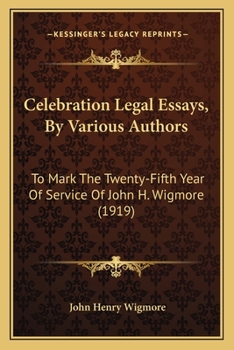 Paperback Celebration Legal Essays, By Various Authors: To Mark The Twenty-Fifth Year Of Service Of John H. Wigmore (1919) Book